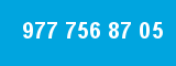 977 756 87 05